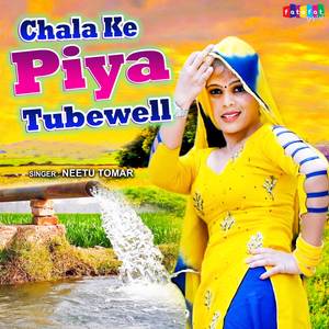 Chala Ke Piya Tubewell
