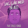 Phat Deuce - Jag Går Med På Allt (Phat Deuce Remix)