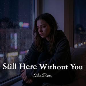 Still Here Without You