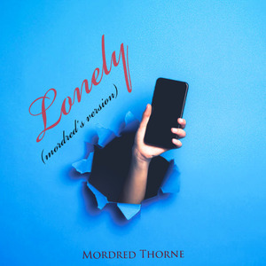 Lonely (mordred's version)