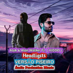 Headlingsts - Alok e Alan Walker Feat. KIDDO (Versão Piseiro)
