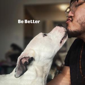 Be Better