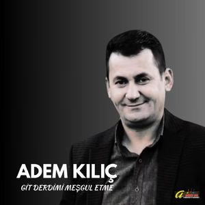 GİT DERDİMİ MEŞGUL ETME