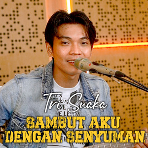 SAMBUT AKU DENGAN SENYUMAN