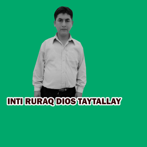 INTI RURAQ DIOS TAYTALLAY