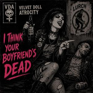 I Think Your Boyfriend's Dead