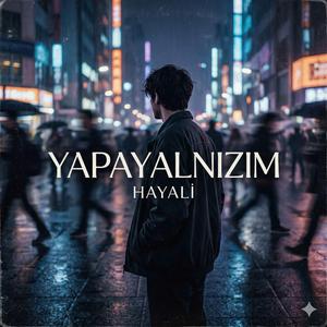 Yapayalnızım