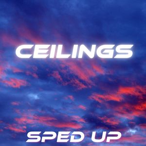Ceilings (Sped Up)