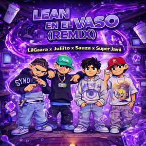 Lean en el Vaso (Remix) (feat. LilGaara, Juliito & Super Javii)
