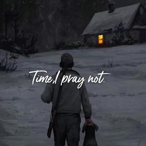 Time，I pray not
