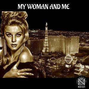 MY WOMAN AND ME