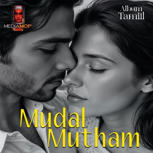 Mudal Mutham... (Tamil Album)
