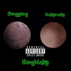 GongMake (feat. Cm0n3yRAPS, Lil Beck, Deflated Tire & Lil Cherk)
