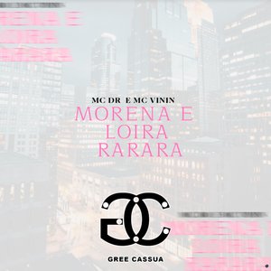 Morena e Loira Rarara