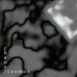 Chaos / Cosmos