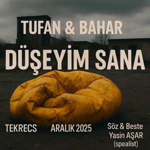 Düşeyim sana (feat. Bahar & Tufan)