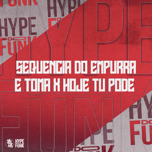 Sequencia do Empurra e Toma X Hoje Tu Pode