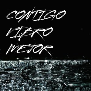 Contigo vibro mejor