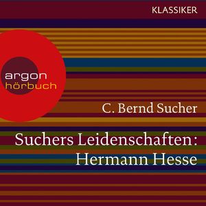 Suchers Leidenschaften: Hermann Hesse - Eine Einführung in Leben und Werk, Kapitel 6