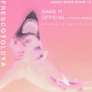 Make It Official (feat. Blacc Anubis)