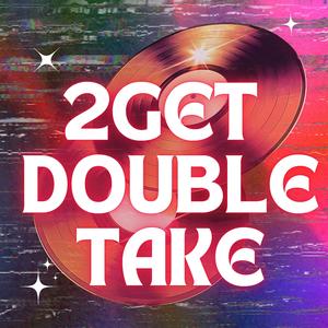 2Get (Doubletake)
