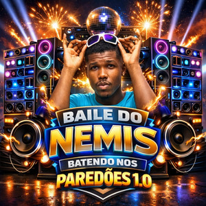 Baile do Nemis Batendo nos Paredões 1.0: Vai Nemis Bota / Garota Gp / Fode Trepa / Vou Sentar no Pau do Ladrão / Vem no Tchan Mete Dança