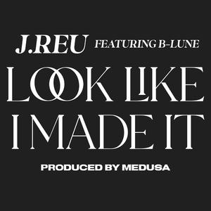 Look Like I Made It (feat. B-Lune)