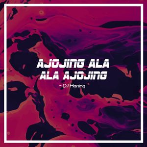 Ajojing Ala Ala Ajojing