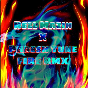 Fire RMX (feat. Rell Mazin)