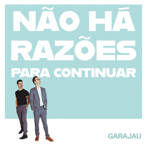 Não há Razões para Continuar