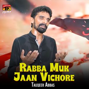 Rabba Muk Jaan Vichore