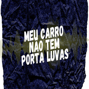 MEU CARRO NÃO TEM PORTA LUVAS (Remastered 2025)