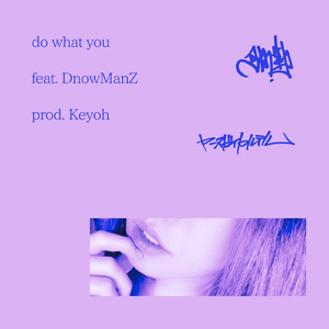 do what you (feat. DnowManZ)