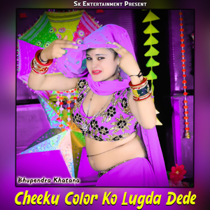 Cheeku Color Ko Lugda Dede
