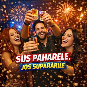 Sus paharele, jos supărările