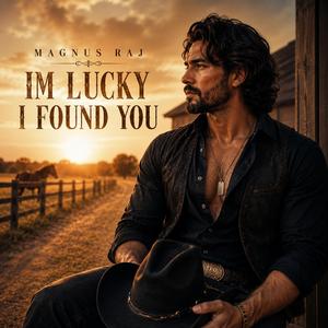 Im Lucky I Found You