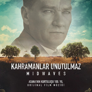 Kahramanlar Unutulmaz (Adana'nın Kurtuluşu 100. Yıl Orijinal Film Müziği)