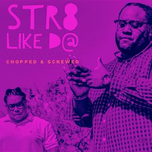 STR8 LIKE D@ (feat. SAGA DUSWAAZZY) (CHOPPED & SCREWED)