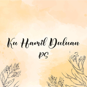 Ku Hamil Duluan Ps