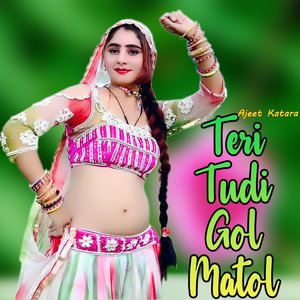 Teri Tudi Gol Matol