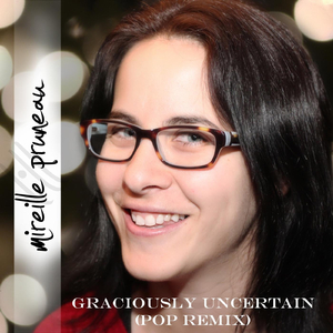 Graciously Uncertain (Pop Remix)