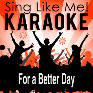 For a Better Day (Karaoke Version) (Originally Performed By Avicii)