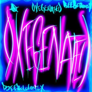 Oxegenated (feat. Beebotronix)