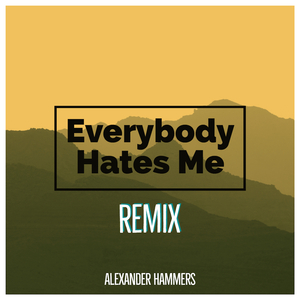 Everybody Hates Me (Remix)