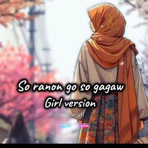 So ranon go so gagaw (Girl version)
