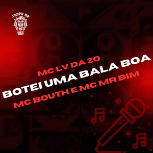 Botei uma Bala Boa