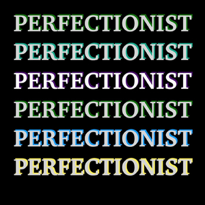 Perfectionist