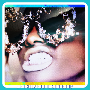 I Finally Find Someone