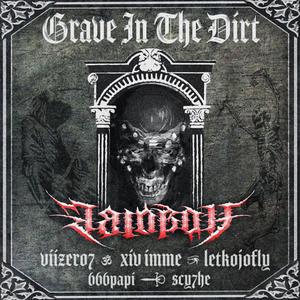 GRAVE IN THE DIRT (feat. VIIZER07, XIV IMME, LETKOJOFLY, 666PAPI & SCY7HE)