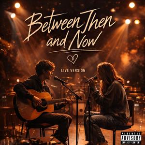 Between Then and Now (live)